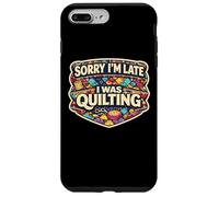 Sorry I'm Late I Was Quilting Funny Quilter Joke Humor Quote Case for iPhone 7 Plus/8 Plus