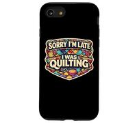Sorry I'm Late I Was Quilting Funny Quilter Joke Humor Quote Case for iPhone SE (2020) / 7/8