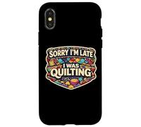 Sorry I'm Late I Was Quilting Funny Quilter Joke Humor Quote Case for iPhone X/XS