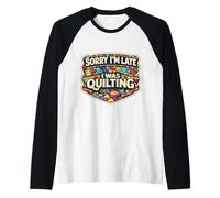 Sorry I'm Late I was Quilting Funny Quilter Joke Humor Quote Raglan Baseball Tee