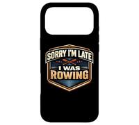 Sorry I'm Late I Was Rowing Crew Team Athlete Practice Joke Case for iPhone 17 Pro Max