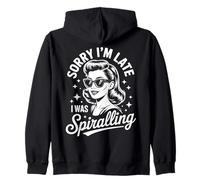 Sorry Im Late I Was Spiralling Funny Sarcastic Quote Zip Hoodie