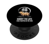 Sorry I'm Late I was Trapped in The Void Capybara Zen PopSockets Adhesive PopGrip