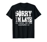 Sorry I'm Late in His Time Not Mine Ecclesiastes 3 1 Faith T-Shirt