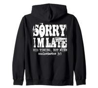 Sorry I'm Late In His Time Not Mine Ecclesiastes 3 1 Faith Zip Hoodie