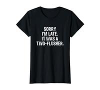 Sorry I'm Late It was A Two-Flusher Value Graphic T-Shirt, Women, Black, S