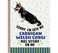 Sorry I'm Late My Cardigan Welsh Corgi Was Sitting On Me: 7.5 x 9.25 / Dog Composition Notebook Wide Ruled / 108 Pages / Stationery Gift for Note Taking / Paw Print Pattern Funny Quote Cover