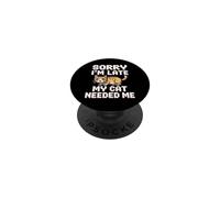 Sorry I'm Late My Cat Needed Me PopSockets Adhesive PopGrip