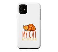 Sorry, I'm late, my cat sits on me Case for iPhone 11
