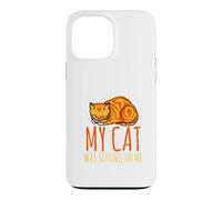 Sorry, I'm late, my cat sits on me Case for iPhone 13 Pro Max
