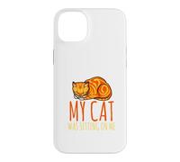 Sorry, I'm late, my cat sits on me Case for iPhone 14 Plus