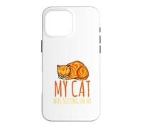 Sorry, I'm late, my cat sits on me Case for iPhone 16 Pro Max