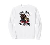 Sorry I'm Late My Cat Was On Me Sweatshirt