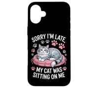 Sorry I'm Late My Cat Was Sitting On Me Animal Rescue Case for iPhone 16 Plus