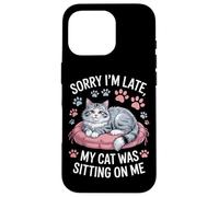 Sorry I'm Late My Cat Was Sitting On Me Animal Rescue Case for iPhone 16 Pro
