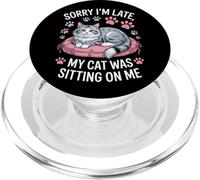 Sorry I'm Late My Cat Was Sitting On Me Animal Rescue PopSockets PopGrip for MagSafe