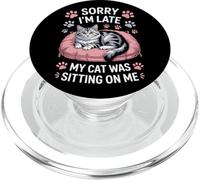 Sorry I'm Late My Cat Was Sitting On Me Cat Mom PopSockets PopGrip for MagSafe