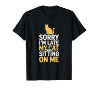 Sorry I'm Late My Cat was Sitting on Me Funny Saying T-Shirt