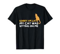 Sorry I'm Late My Cat Was Sitting On Me - Kitten Lover T-Shirt
