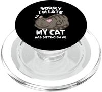 Sorry I'm Late My Cat Was Sitting On Me Tshirt Cat Lover PopSockets PopGrip for MagSafe