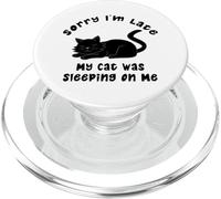 Sorry I'm Late My Cat Was Sleeping On Me Joke PopSockets PopGrip for MagSafe