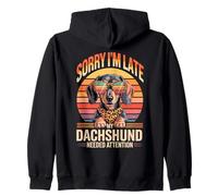 Sorry I'm Late My Dachshund Needed Attention Zip Hoodie