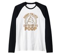 Sorry I'm Late My Dad Had to Poop Raglan Baseball Tee