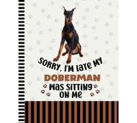 Sorry I'm Late My Doberman Was Sitting On Me: 7.5 x 9.25 / Dog Composition Notebook Wide Ruled / 108 Pages / Stationery Gift for Note Taking / Paw Print Pattern Funny Quote Cover