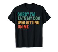 Sorry I'm Late My Dog Was Sitting On Me Retro Vintage Dog Te T-Shirt