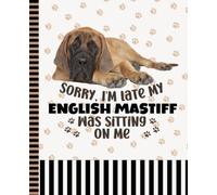 Sorry I'm Late My English Mastiff Was Sitting On Me: 7.5 x 9.25 / Dog Composition Notebook Wide Ruled / 108 Pages / Stationery Gift for Note Taking / Paw Print Pattern Funny Quote Cover