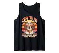 Sorry I'm Late My English Springer Spaniel Needed Attention Tank Top