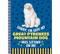 Sorry I'm Late My Great Pyrenees Mountain Dog Was Sitting On Me: 7.5 x 9.25 / Composition Notebook Wide Ruled / 108 Pages / Stationery Gift for Note Taking / Paw Print Pattern Funny Quote Cover