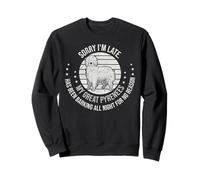Sorry I'm Late My Great Pyrenees Vintage Barking Dog Lover Sweatshirt