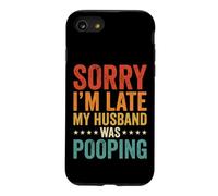 Sorry I'm Late My Husband Was Pooping Case for iPhone SE (2020) / 7/8