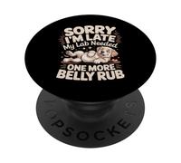 Sorry I'm Late My Lab Needed One More Belly Rub Labradors PopSockets Adhesive PopGrip