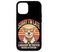 Sorry I'm Late My Labador Retriever Needed Attention Case for iPhone 12/12 Pro