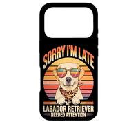 Sorry I'm Late My Labador Retriever Needed Attention Case for iPhone 17 Pro