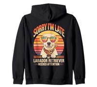Sorry I'm Late My Labador Retriever Needed Attention Zip Hoodie