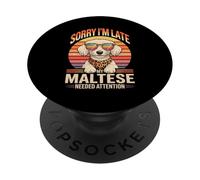 Sorry I'm Late My Maltese Needed Attention PopSockets Adhesive PopGrip