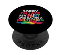 SORRY I'M LATE MY PAINT WAS HAVING A MELTDOWN PopSockets Adhesive PopGrip