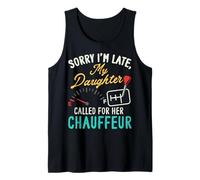 Sorry I'm Late Parent Chauffeur Family Humor Dad Mom Tank Top