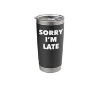 Sorry I'm Late Stainless Steel Insulated Tumbler