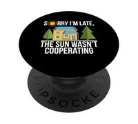 Sorry I'm Late The Sun Wasn't Cooperating Solar Fun PopSockets Adhesive PopGrip