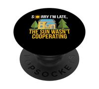 Sorry I'm Late The Sun Wasn't Cooperating Solar Fun PopSockets Adhesive PopGrip