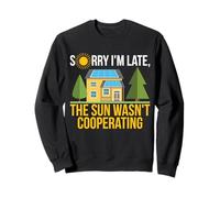 Sorry I'm Late The Sun Wasn't Cooperating Solar Fun Sweatshirt