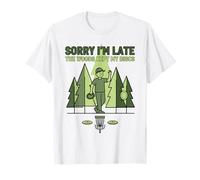 Sorry Im Late The Woods Kept My Discs Disc Golf Scene T-Shirt