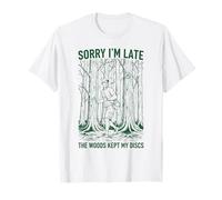 Sorry Im Late The Woods Kept My Discs Disc Golf T-Shirt
