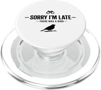 Sorry I'm Late There Was A Bird Funny Birding Birdwatcher PopSockets PopGrip for MagSafe