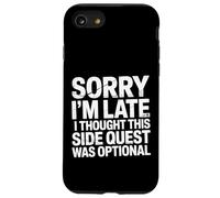 Sorry I'm Late Thought This Quest Was Optional - Case for iPhone SE (2020) / 7/8