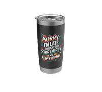Sorry I'm Late Thought This Quest was Optional |- Stainless Steel Insulated Tumbler